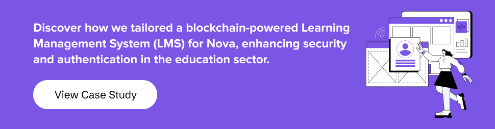 Discover how we tailored a blockchain-powered Learning Management System (LMS) for Nova