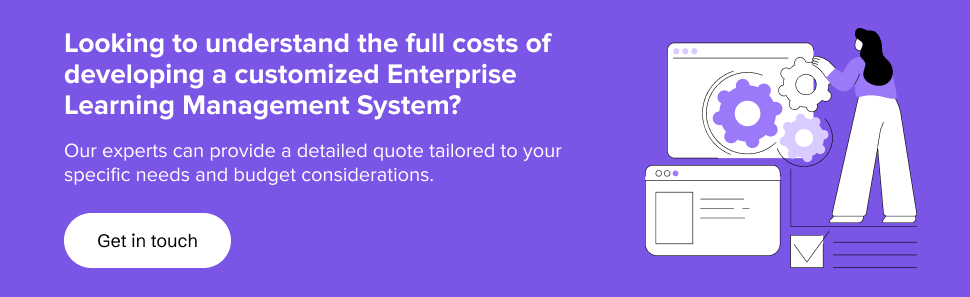 partner with us to get a detailed quote on enterprise LMS tailored to your specific needs and budget considerations.